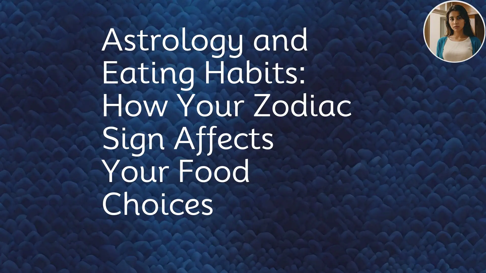 How Your Astrology Sign Influences Your Food Choices and Preferences