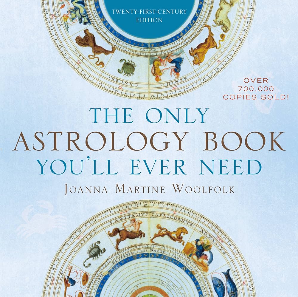 Joanna Martine Woolfolk's The Only Astrology Book You'll Ever Need: Your Ultimate Astrology Resource