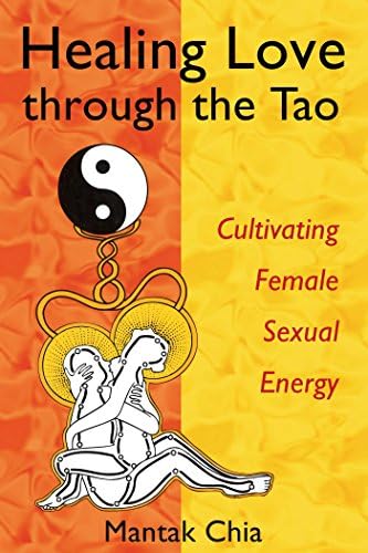 Taoist Sexual Practices: The Secret Art of Energy Transformation and Longevity