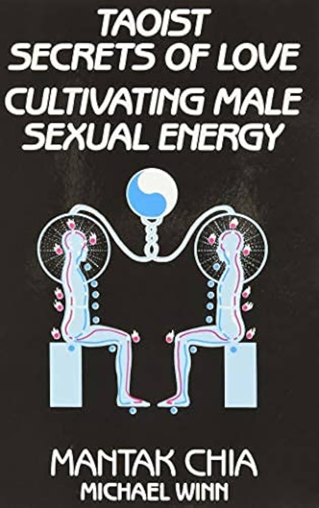 Taoist Secrets of Love: How to Cultivate and Transform Male Sexual Energy